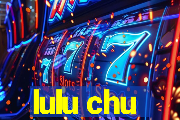 lulu chu